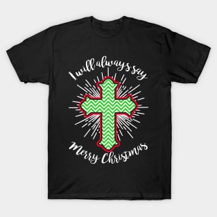 I Always Say Merry Christmas - Xmas T-Shirt